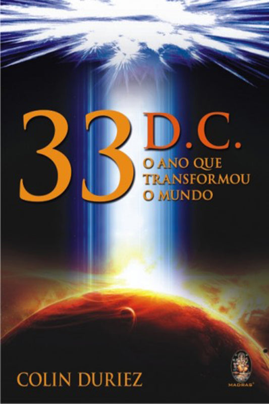 33 D.C. O ANO QUE TRANSFORMOU O MUNDO