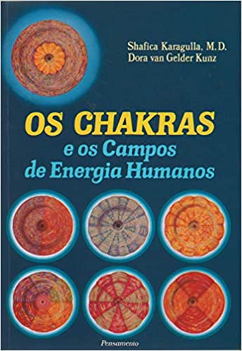 OS CHAKRAS E OS CAMPOS DE ENERGIA HUMANOS