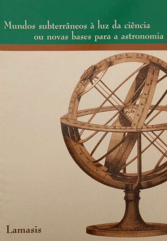 MUNDOS SUBTERRÂNEOS À LUZ DA CIÊNCIA OU NOVAS BASES PARA A ASTRONOMIA