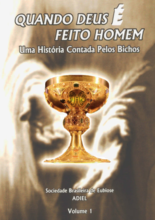 QUANDO DEUS É FEITO HOMEM - UMA HISTÓRIA CONTADA PELOS BICHOS - VOLUME 01