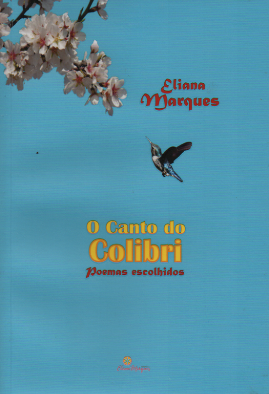 O CANTO DO COLIBRI - POEMAS ESCOLHIDOS